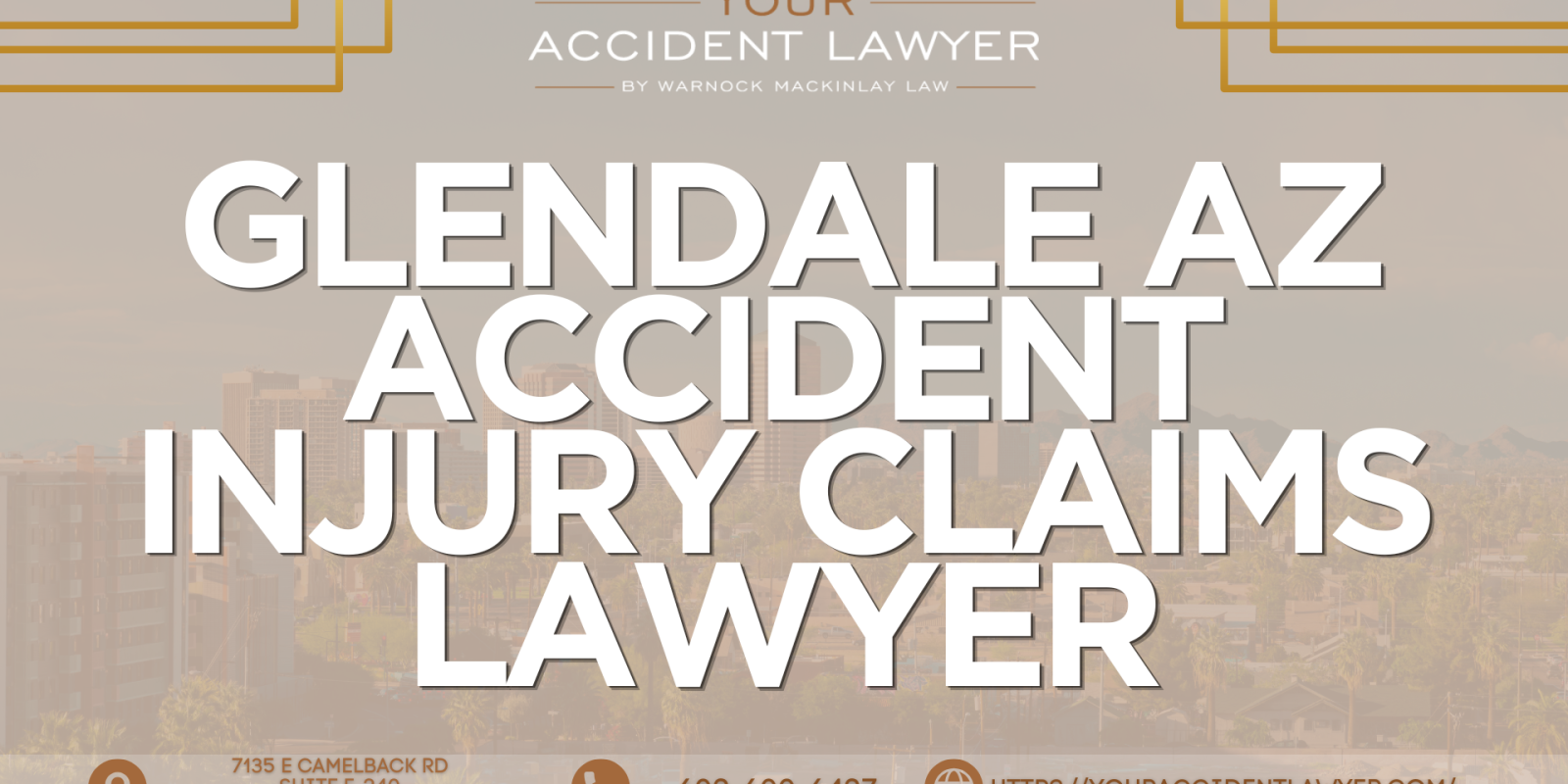 Warnock Mackinlay Law Expands Focus on Glendale Car Accident and Wrongful Death Claims in Chandler, Mesa, and Scottsdale